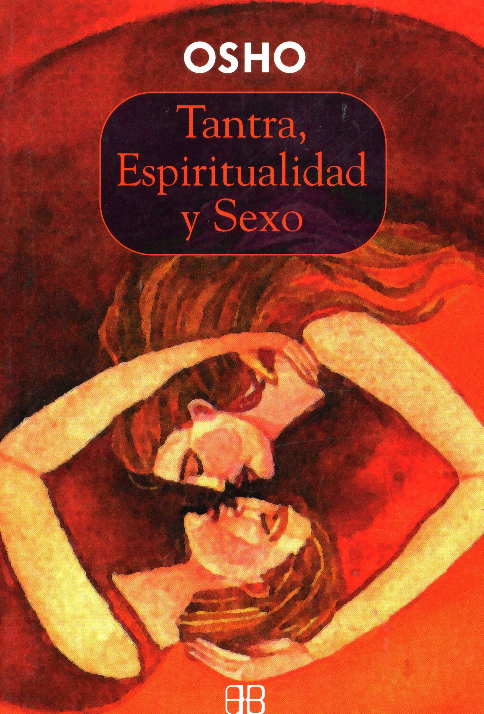 Tantra, Espiritualidad Y Sexo / Tantra, Spirituality and Sex