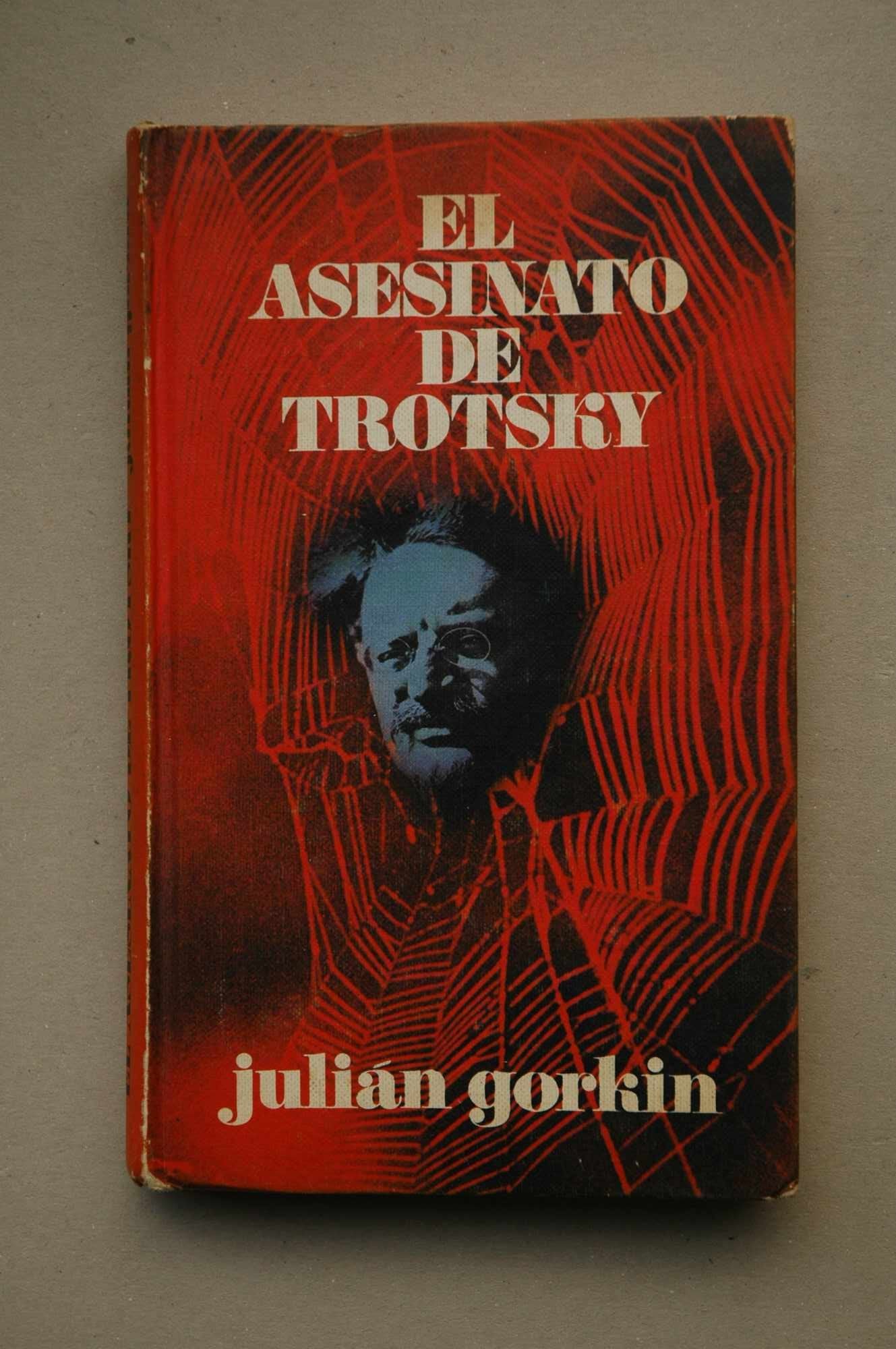 El asesinato de Trotsky / Julian Gorkin ; traducción Ramón Margalef Llambrich