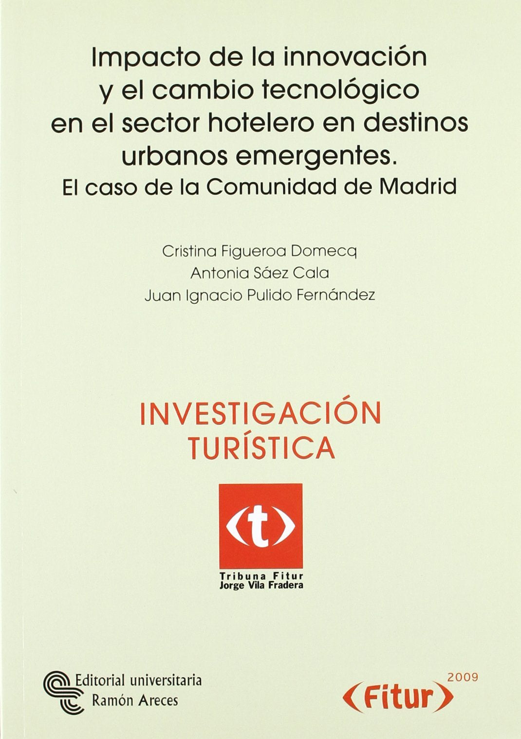 Impacto de la innovación y el cambio tecnológico en el sector hotelero en destinos urbanos emergentes : el caso de la Comunidad de Madrid (Tribuna Fitur Jorge Vila Fradera)