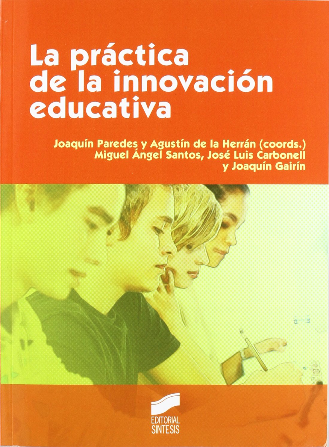 La práctica de la innovación educativa: 7 (Educar, instruir)
