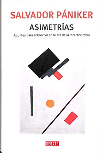 Asimetrías: Apuntes para sobrevivir en la era de la incertidumbre (DEBATE)