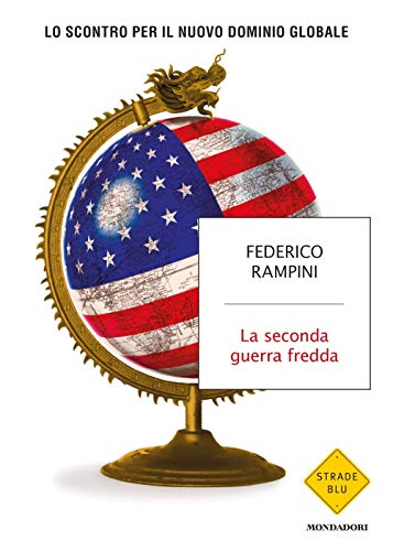 La seconda guerra fredda. Lo scontro per il nuovo dominio globale (Strade blu. Non Fiction)