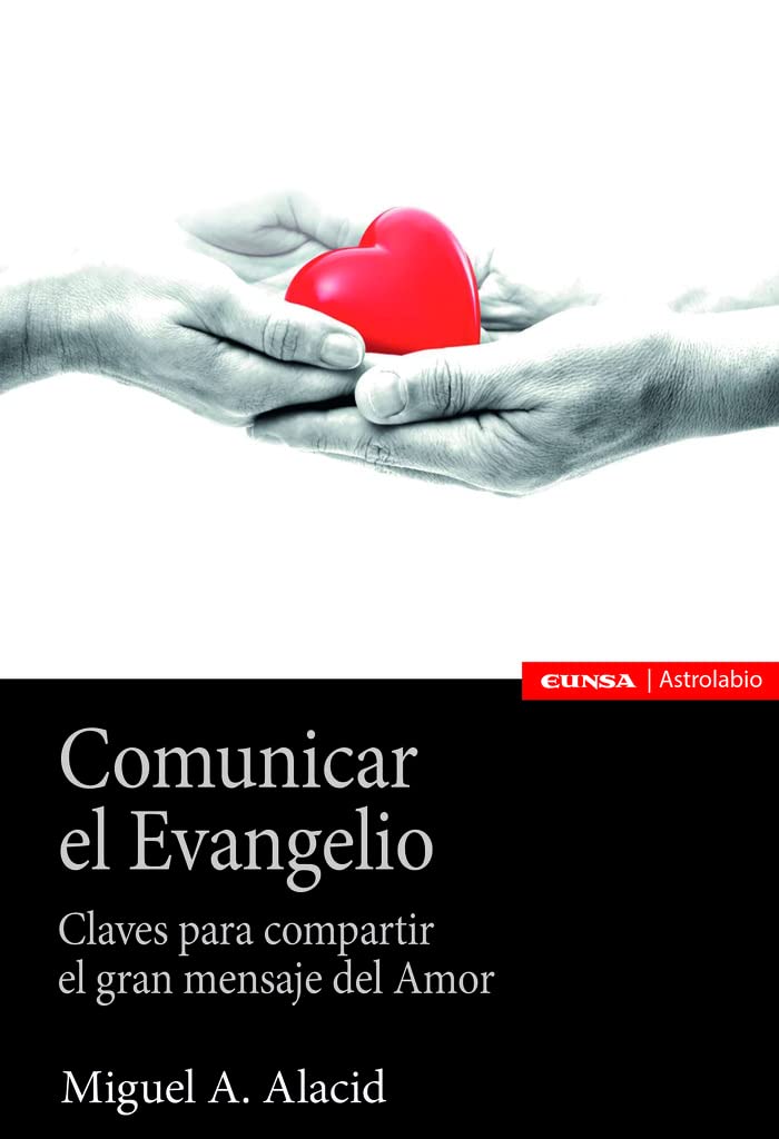 Comunicar El Evangelio: Claves para compartir el gran mensaje del Amor (ASTROLABIO RELIGION)