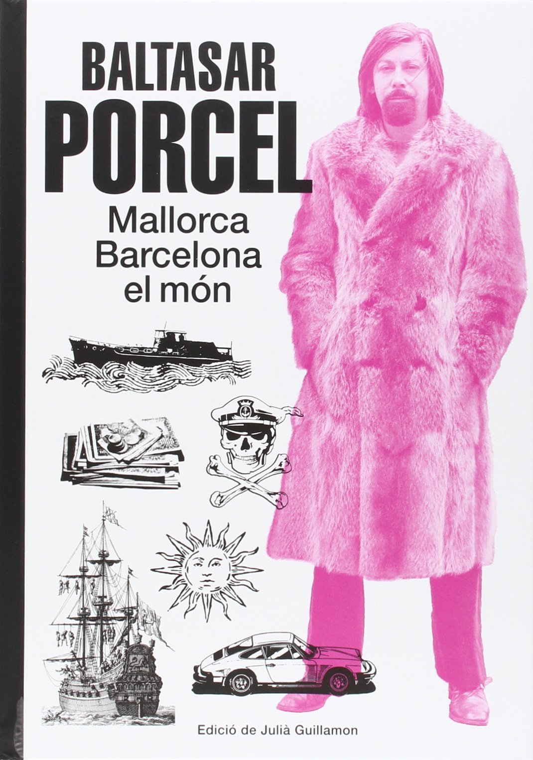 Baltasar Porcel: Mallorca, Barcelona, el món (Ilustrados)