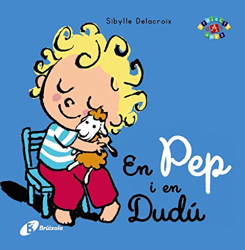 En Pep i en Dudú (Catalá - A PARTIR DE 0 ANYS - PROJECTE DE 0 A 3 ANYS - Llibres emocionals)