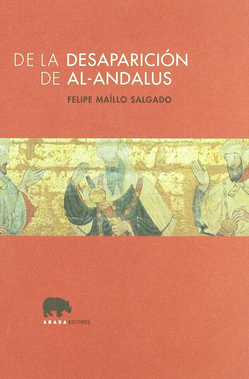 De La Desaparicion De Al-Andalus (SIN COLECCION)