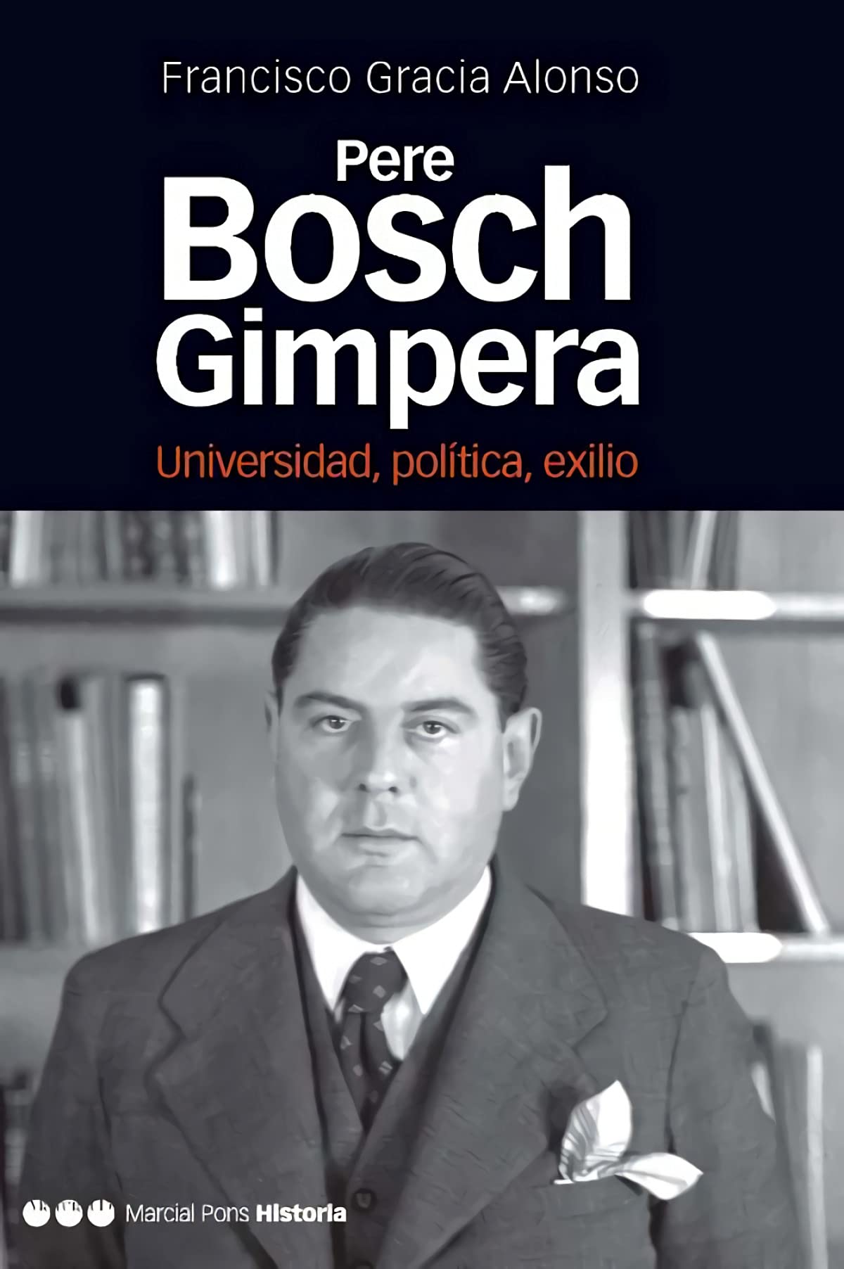 PERE BOSCH GIMPERA: Universidad, política, exilio: 31 (Memorias y biografías)