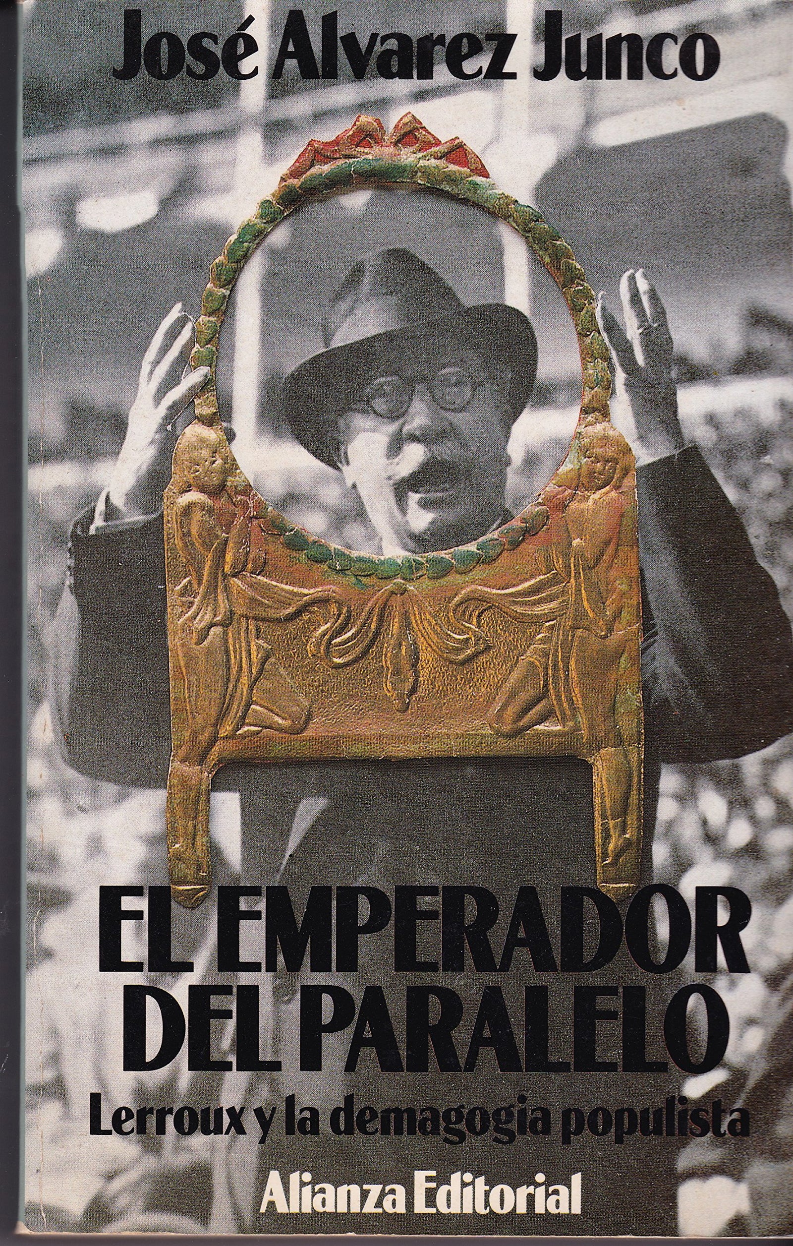 El emperador del Paralelo : Lerroux y la demagogia populista