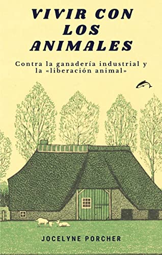 Vivir con los animales: Contra la ganadería industrial y la 