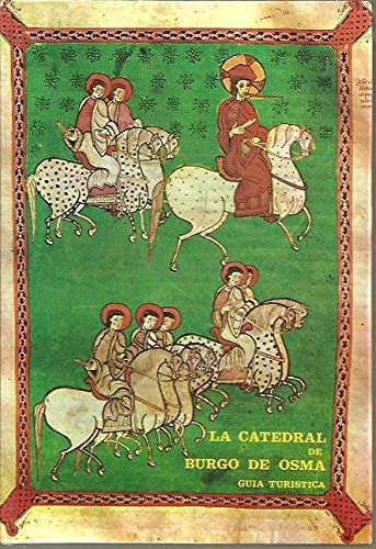 LA CATEDRAL DE BURGO DE OSMA (SORIA). GUIA TURISTICA.