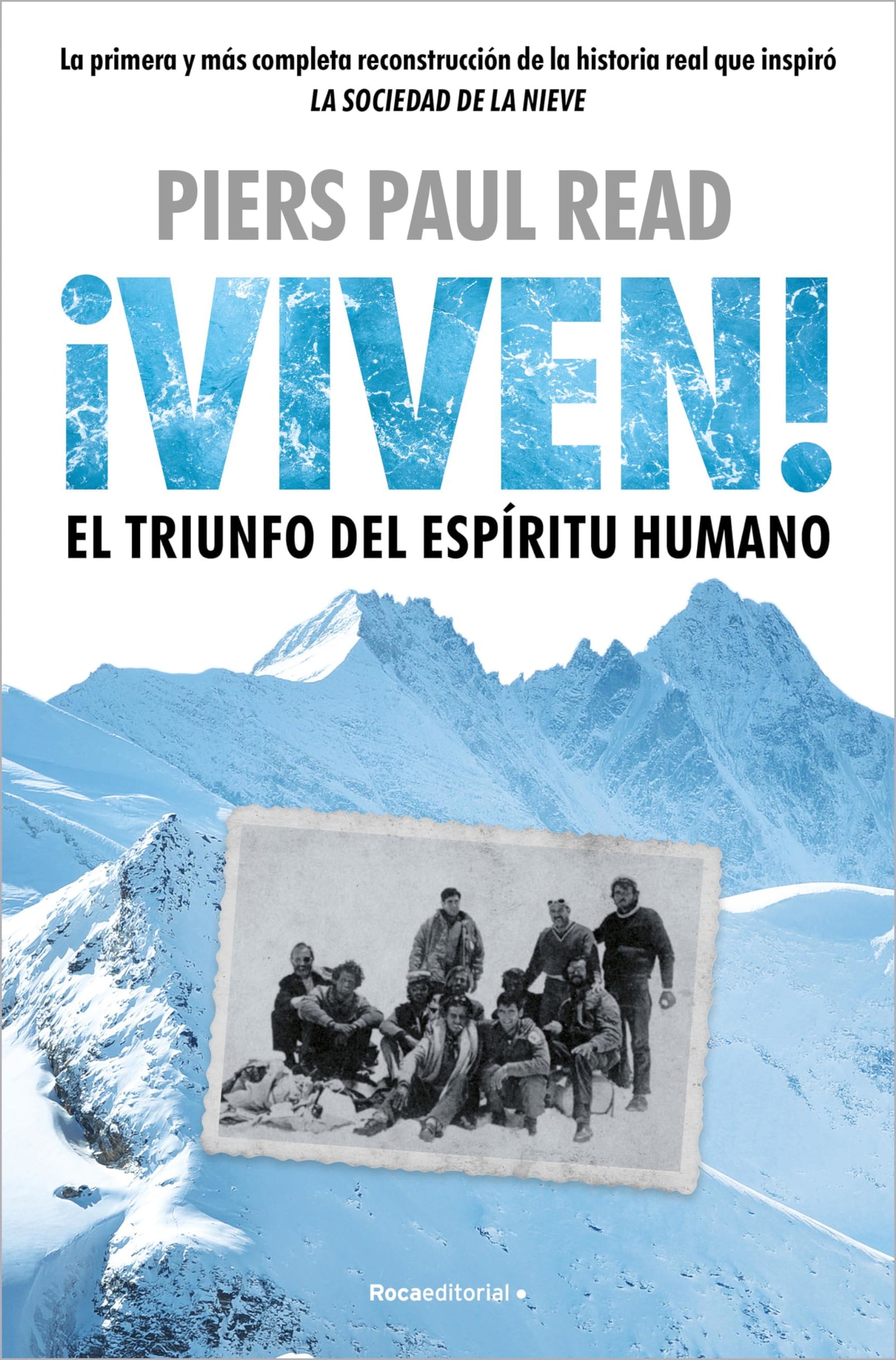 ¡Viven! El triunfo del espíritu humano: La primera y más completa reconstrucción de la hstoria real que inspiró LA SOCIEDAD DE LA NIEVE (No ficción)