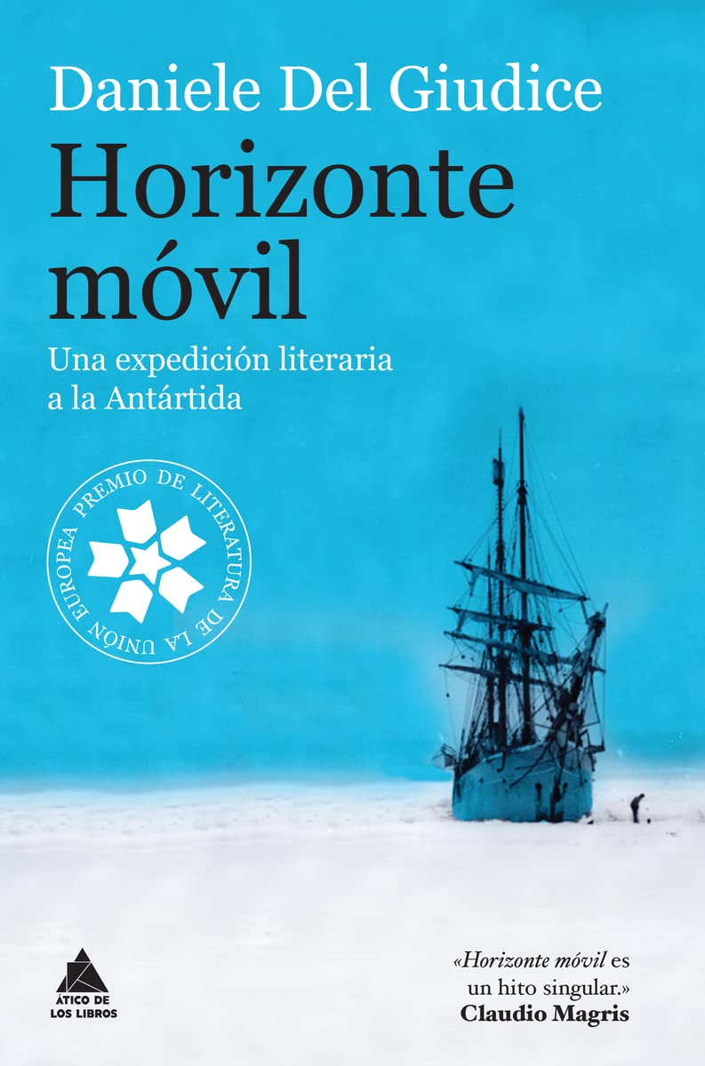 Horizonte móvil: Una expedición literaria a la Antártida (Ático de los Libros)