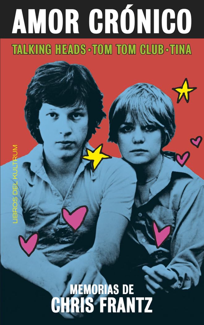 Amor crónico: Memorias de Chris Frantz: 2 (INTROCKSPECCIONES)