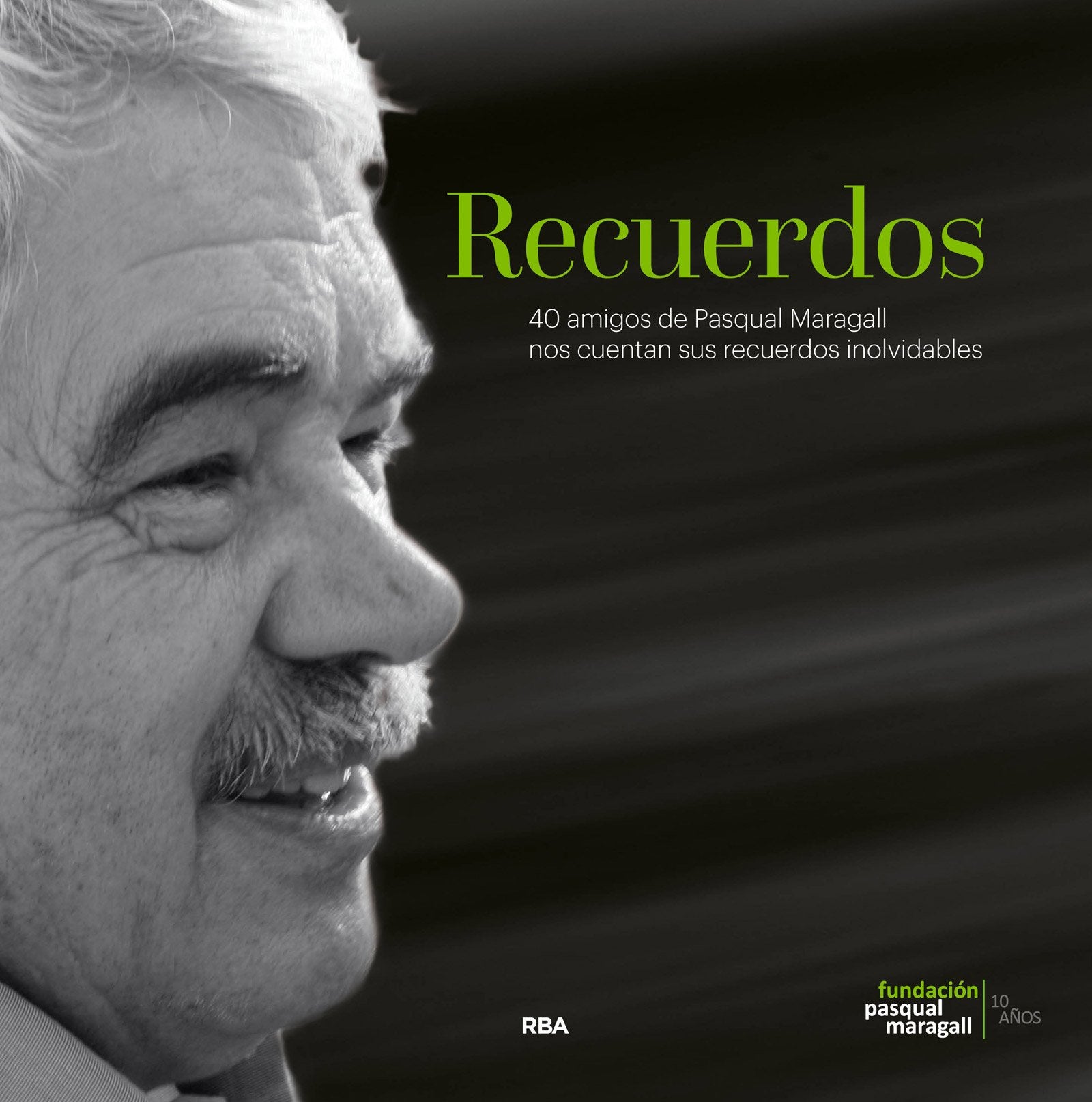 Recuerdos. 40 amigos de Pasqual Maragall evocan 40 momentos inolvidables