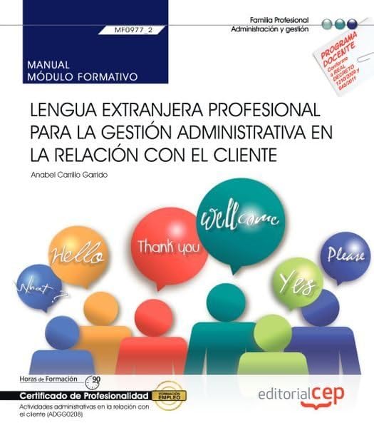 Manual. Lengua extranjera profesional para la gestión administrativa en la relación con el cliente (MF0977_2). Certificados de profesionalidad. Actividades administrativas en la relación con el cliente (ADGG0208)