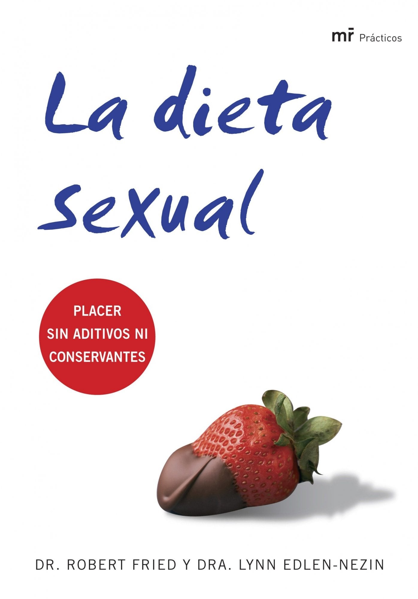 La dieta sexual: Placer sin aditivo ni conservantes: 1 (MR Prácticos)