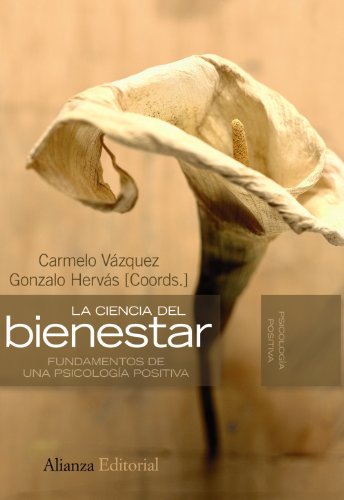 La ciencia del bienestar: Fundamentos de una psicología positiva (Alianza Ensayo)