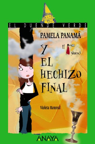 Pamela Panamá y el hechizo final (LITERATURA INFANTIL - El Duende Verde)