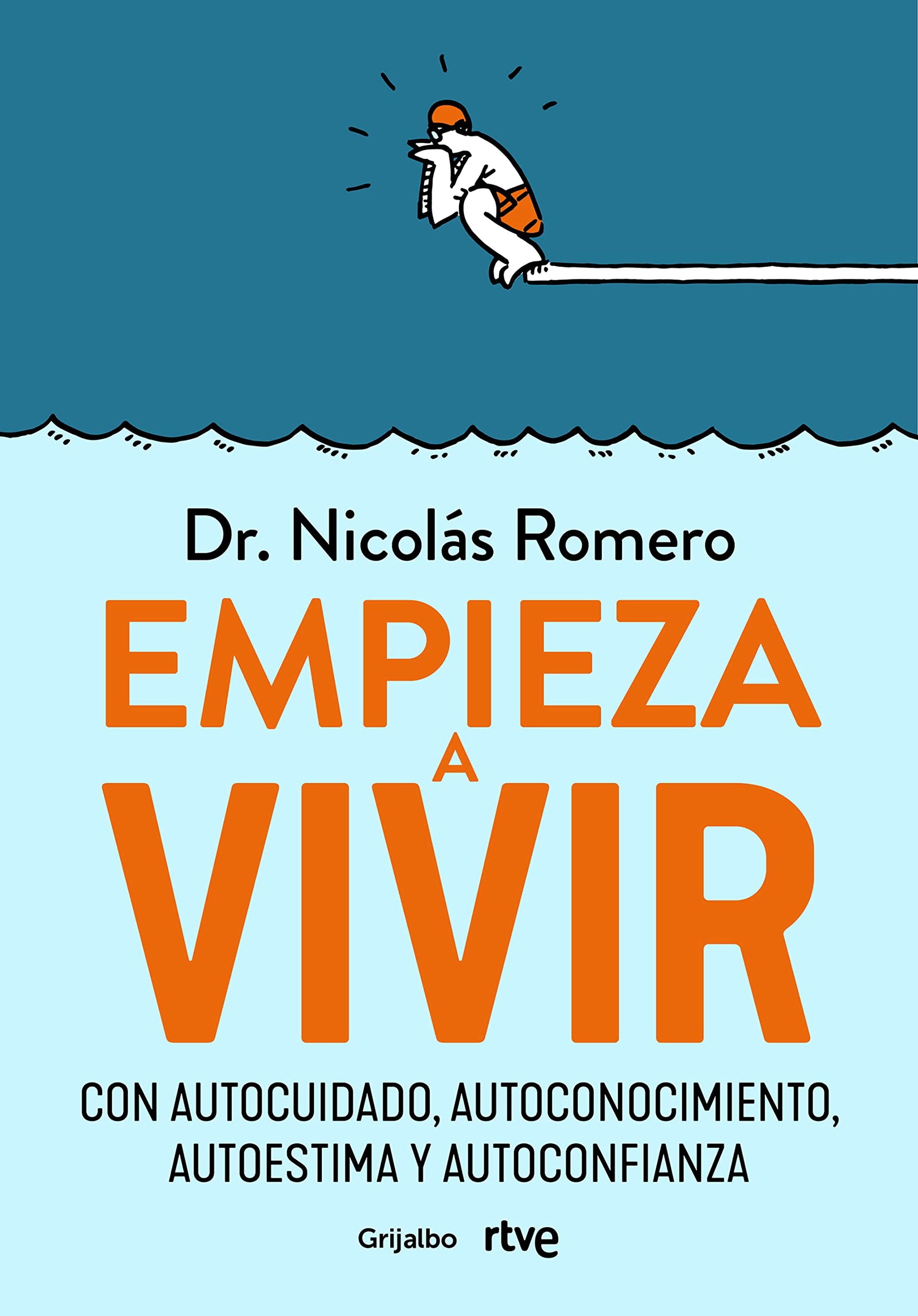 Empieza a vivir: Con autocuidado, autoconocimiento, autoestima y autoconfianza (Crecimiento personal)