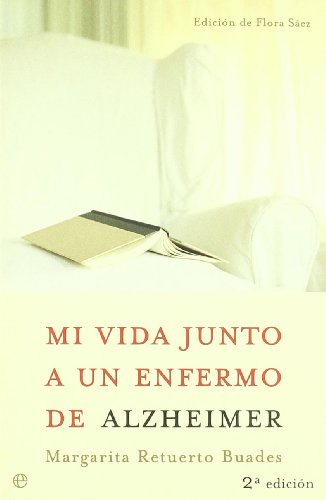 Mi Vida Junto a Un Enfermo De Alzheimer/ My Life Next To a Person With Alzheimer