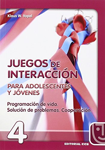 Juegos De Interacción / 4 - 6ª Edición: Programación de vida. Solución de problemas. Cooperación (Animación de grupos)