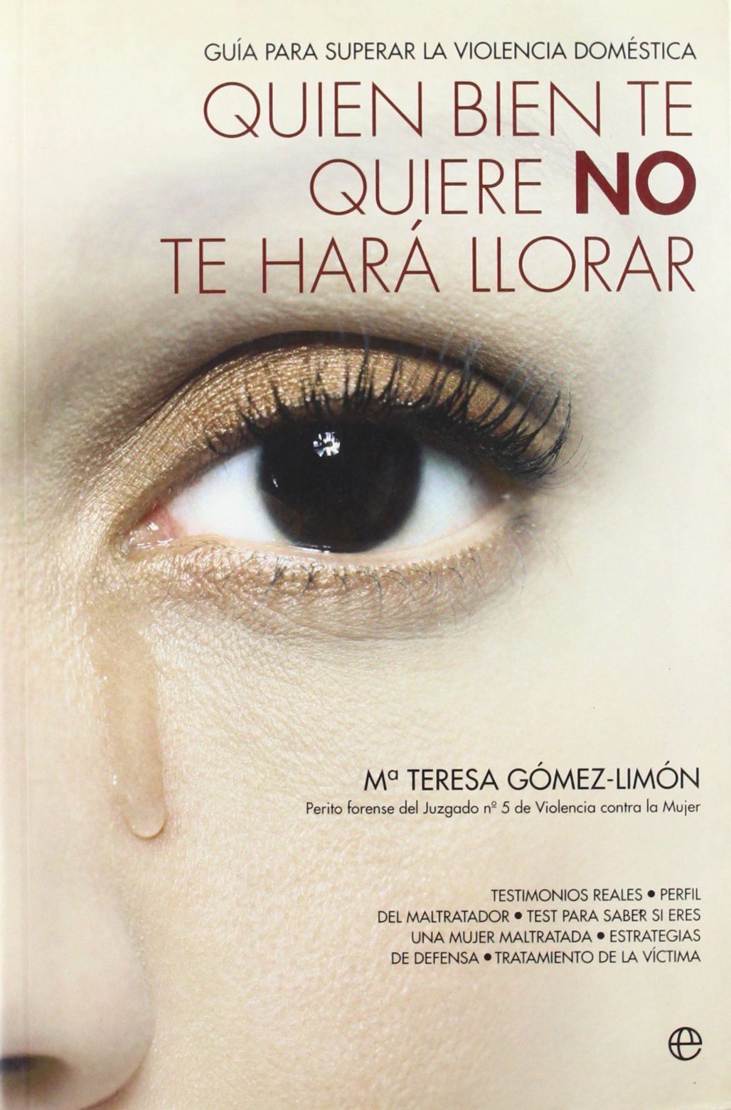 Quien bien te quiere no te hará llorar : guía para superar la violencia doméstica