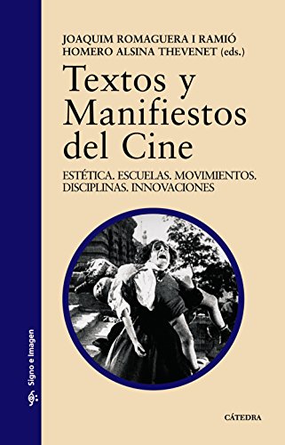 Textos y Manifiestos del Cine: Estética. Escuelas. Movimientos. Disciplinas. Innovaciones (Signo e imagen)
