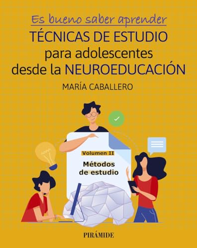 Es bueno saber aprender. TÉCNICAS DE ESTUDIO para adolescentes desde la NEUROEDUCACIÓN Volumen II: Aplicar las técnicas de estudio (Psicología)