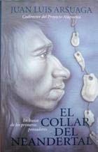 El collar del neandertal : en busca de los primeros pensadores