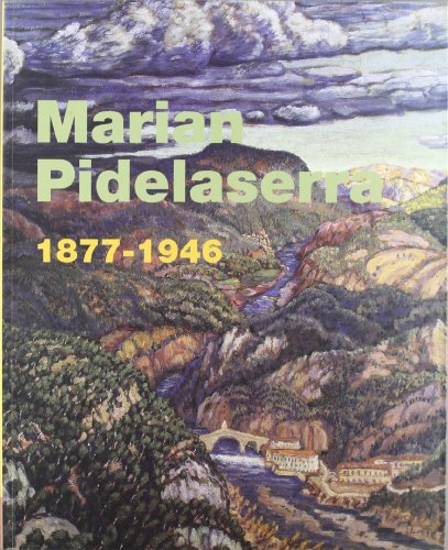 Marian Pidelaserra 1877-1946 (+ llibre El Pintor Pidelaserra. Ensayo de biografía crítica). MNAC del 17 d'octubre de 2002 al 19 de gener de 2003 (català-anglès)