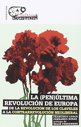 La Penúltima Revolución De Europa: Historia y análisis de la revolución de los claveles (Crítica & Alternativa)