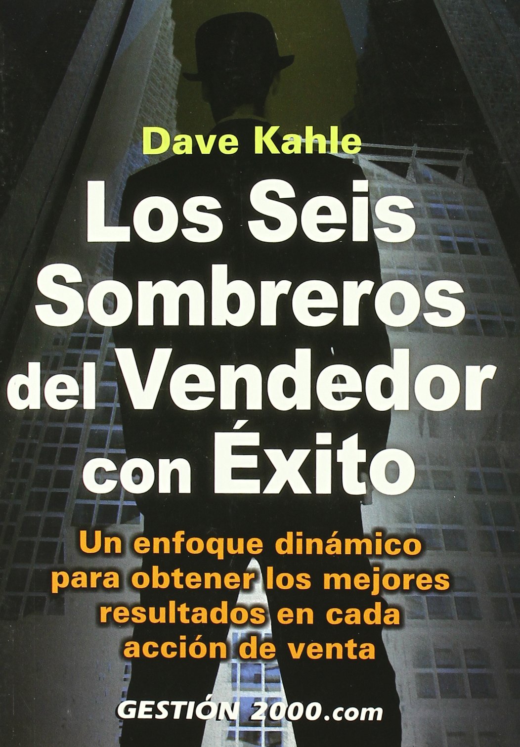 Los seis sombreros del vendedor con éxito: Un enfoque dinámico para obtener los mejores resultados en cada acción de venta: 1 (MARKETING Y VENTAS)