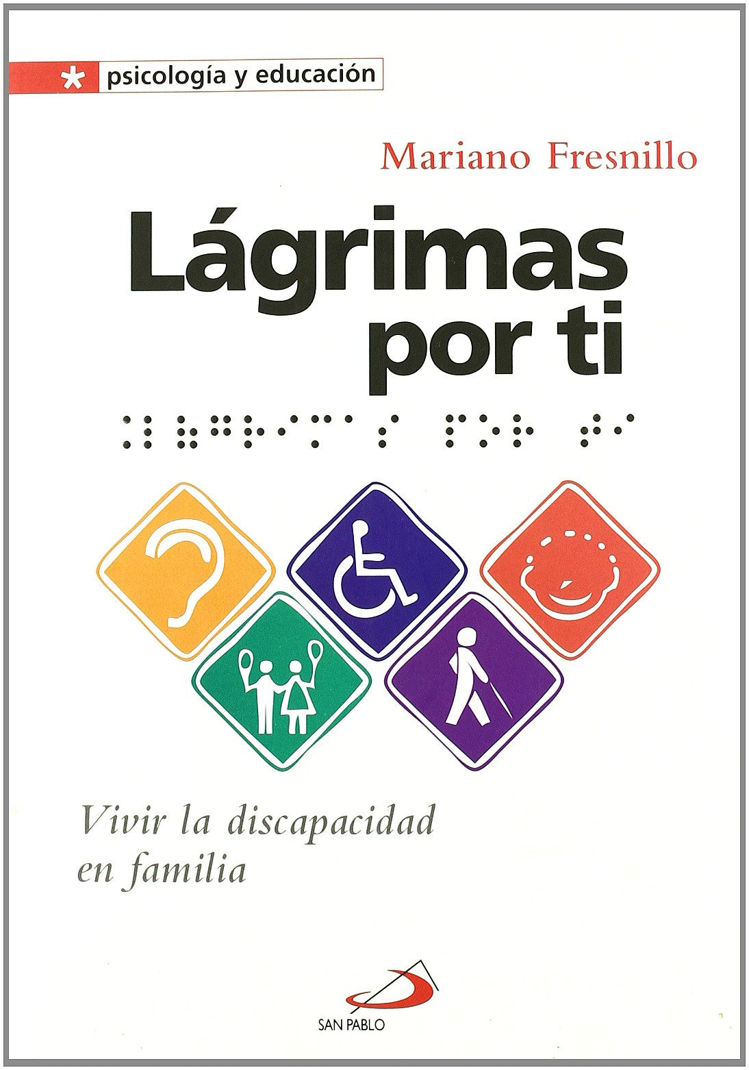 Lagrimas por ti: Vivir la discapacidad en familia (Psicologia y educación)