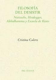 Filosofía del desistir: Nietzsche, Heidegger, Abhidhamma y Escuela de Kioto: 1851 (Ensayo)