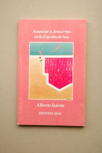 ANUNCIAR A JESUCRISTO EN LA ESPAÑA DE HOY. HACIA UNA NUEVA EVANGELIZACION DE ESPAÑA.