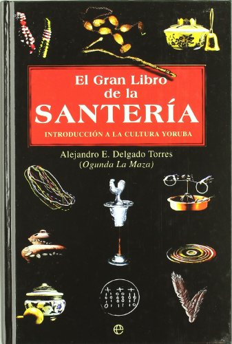 El Gran Libro de La Santeria: Introduccion a la Cultura Yoruba