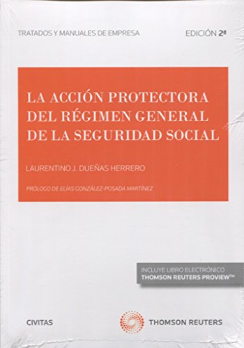 La acción protectora del Régimen General de la Seguridad Social (Tratados y Manuales de Empresa)