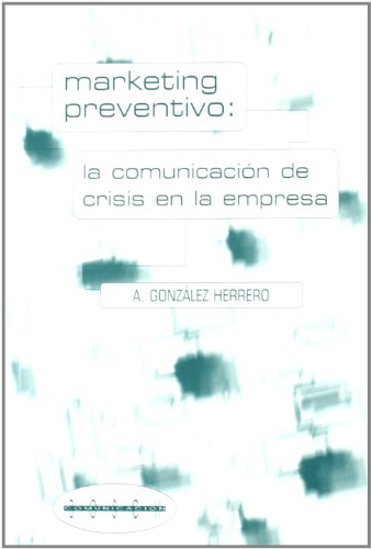 Marketing preventivo: La comunicación de crisis en la empresa (SIN COLECCION)