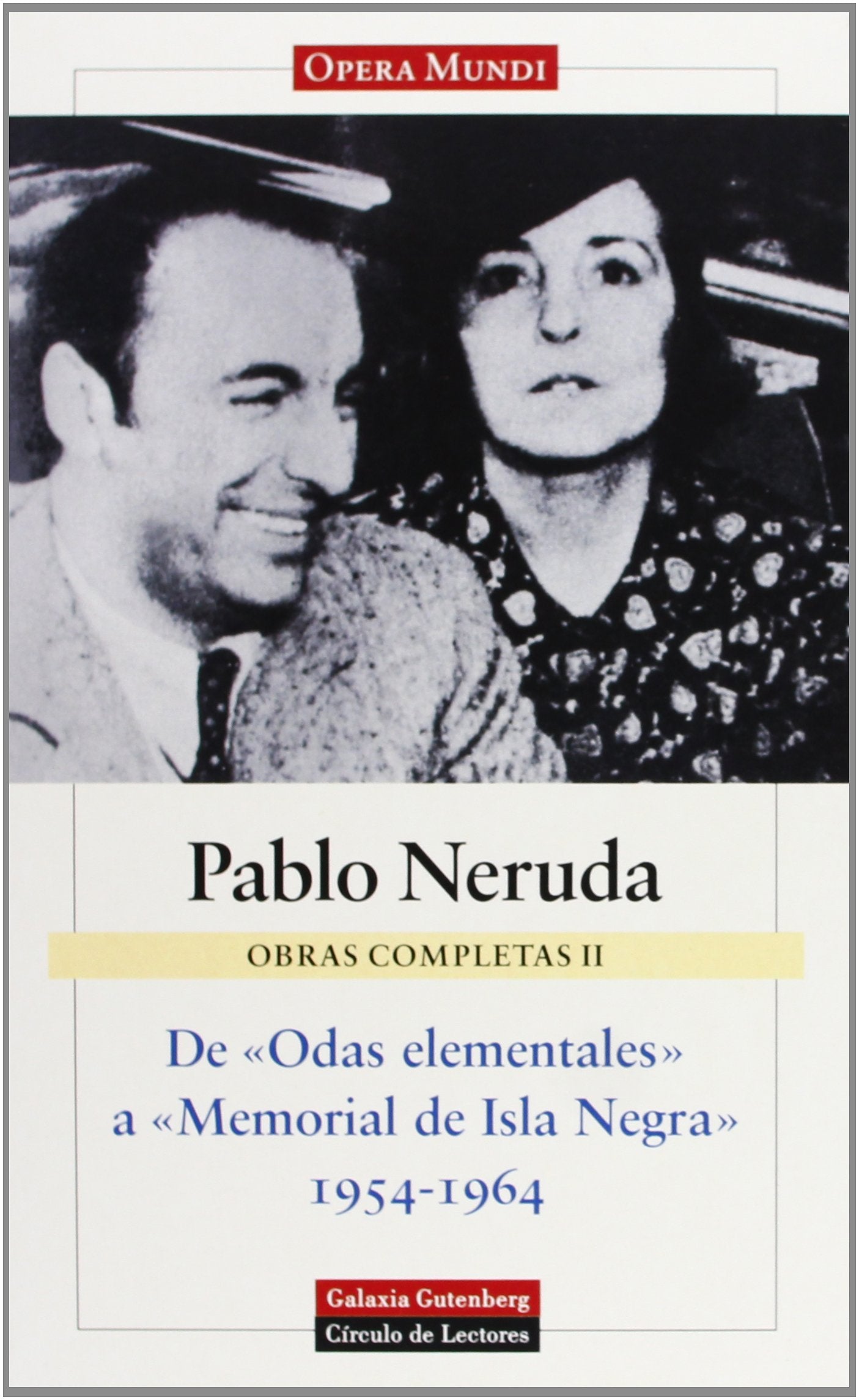De 'Odas elementales' a 'Memorial de Isla Negra' (1954-1964): Obras completas. Vol.II