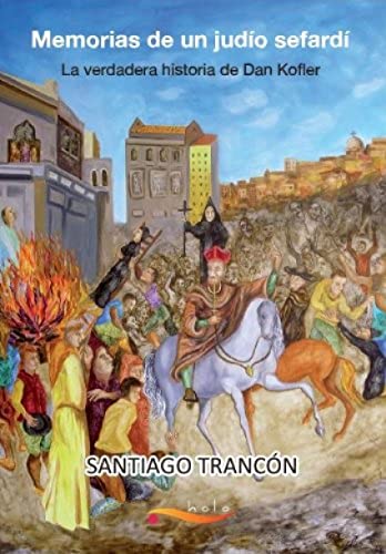 Memorias De Un Judio Sefardi: La verdadera historia de Dan Lofler (Narrativa)