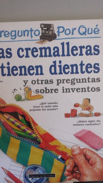Me pregunto Por Qué las cremalleras tienen dientes y otras preguntas sobre inventos