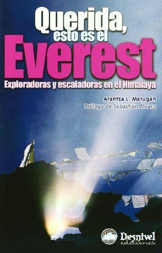 Querida, esto es el Everest: Exploradores y escoladores en el Himalaya (SIN COLECCION)