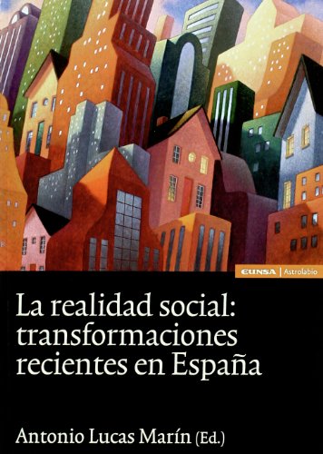 La realidad social: transformaciones recientes en España: Transformaciones Recientes En Espana (Astrolabio ciencias sociales)