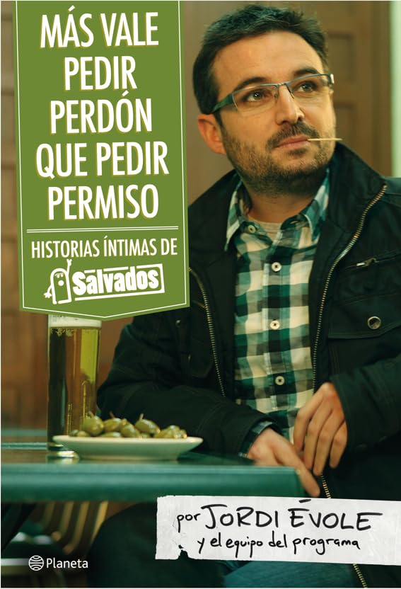 Más vale pedir perdón que pedir permiso: Historias íntimas de 