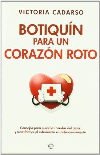 Botiquín para un corazón roto : consejos para curar las heridas del amor y transformar el sufrimiento en autoconocimiento