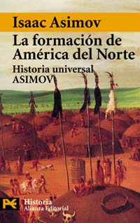 La formación de América del Norte. Desde los tiempos primitivos hasta 1763: Historia Universal Asimov, 11 (El Libro De Bolsillo - Historia)
