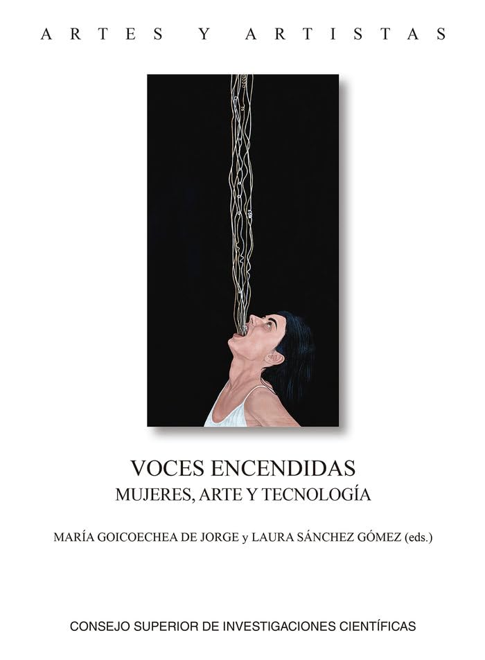 Voces encendidas : mujeres, arte y tecnología: 72 (Biblioteca de Historia del Arte)