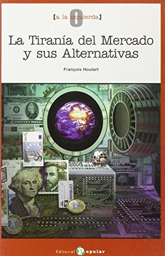 La tiranía del mercado y sus alternativas (0 a la izquierda)