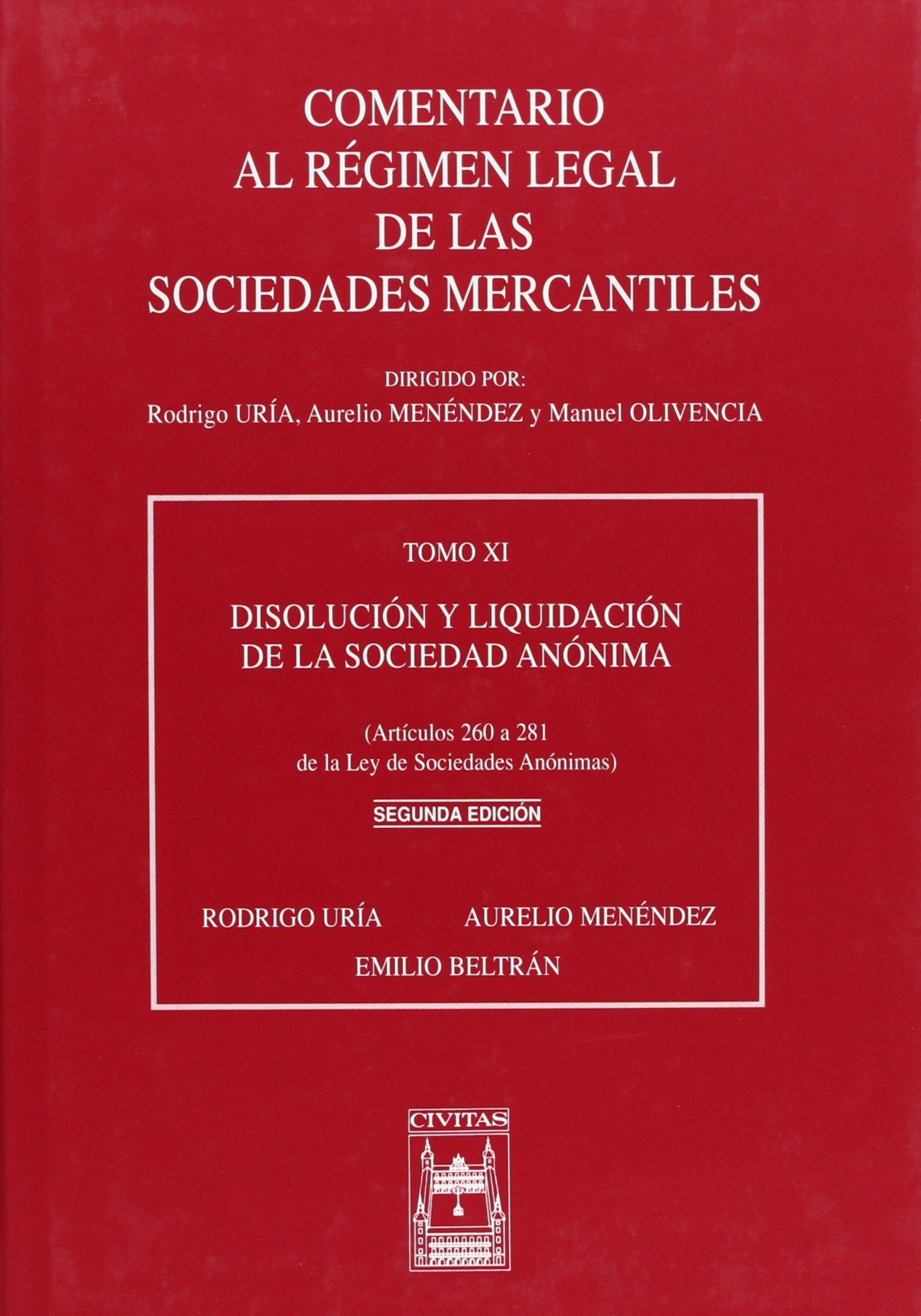 Disolución y Liquidación de la Sociedad Anónima (Artículos 260 a 281 de la Ley de Sociedades Anónimas). Tomo XI (Comentario al Régimen Legal de las Sociedades Mercantiles)
