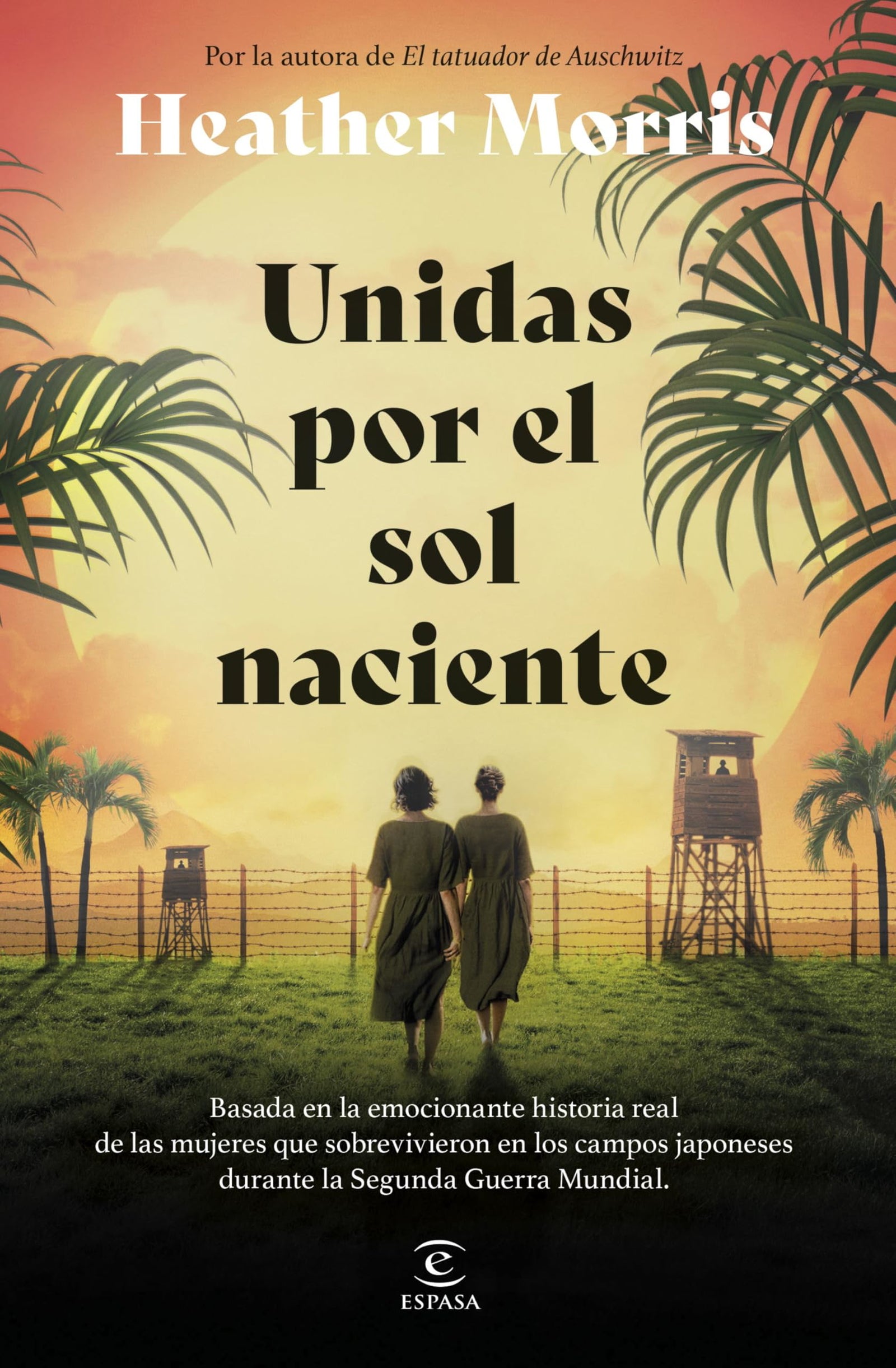 Unidas por el sol naciente: Por la autora de El tatuador de Auschwitz (Espasa Narrativa)